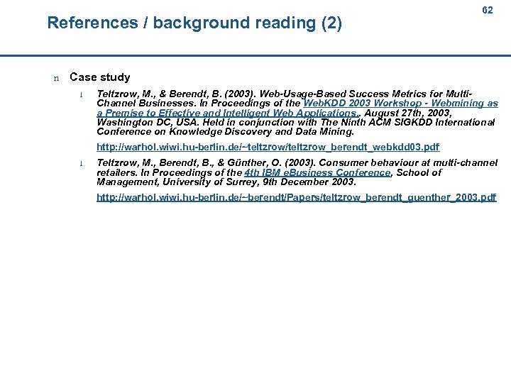 References / background reading (2) 62 62 n Case study l Teltzrow, M. ,