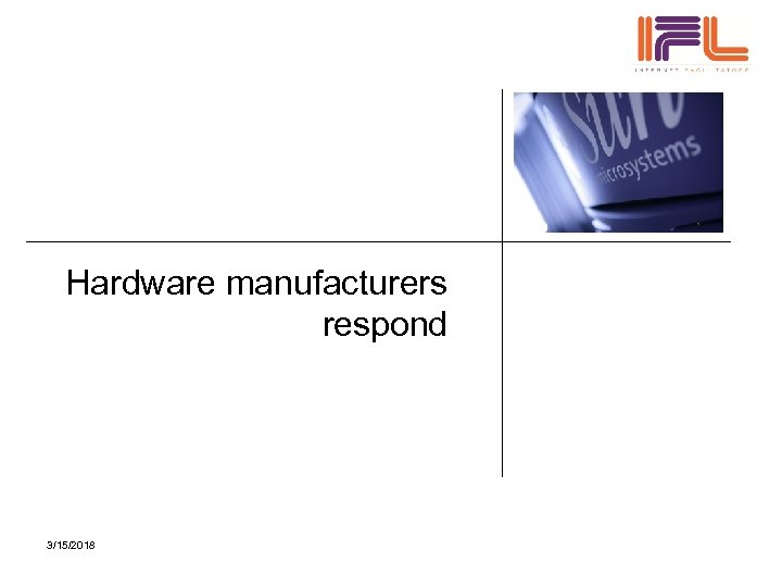 Hardware manufacturers respond 3/15/2018 