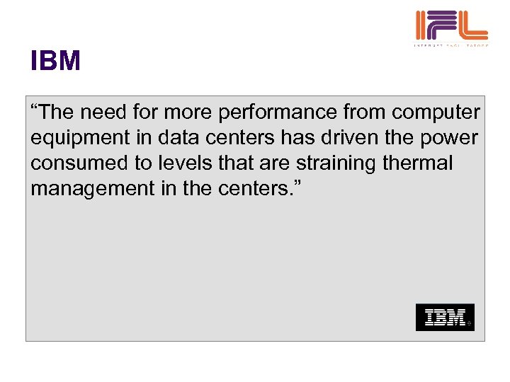 IBM “The need for more performance from computer equipment in data centers has driven