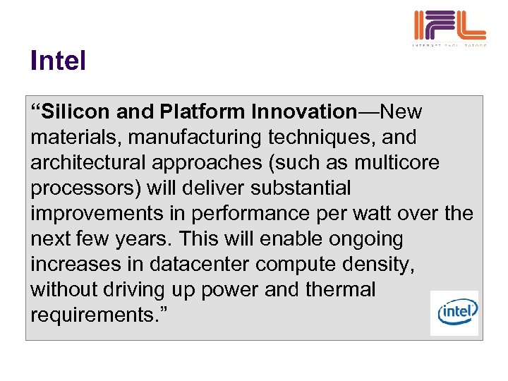 Intel “Silicon and Platform Innovation—New materials, manufacturing techniques, and architectural approaches (such as multicore
