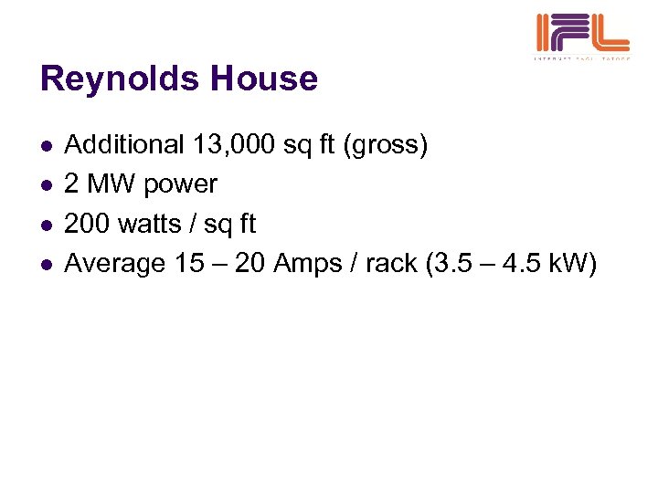 Reynolds House l l Additional 13, 000 sq ft (gross) 2 MW power 200
