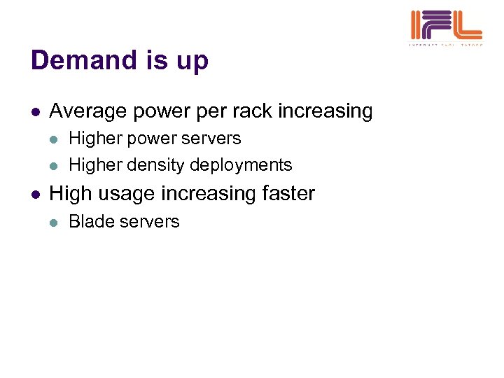 Demand is up l Average power per rack increasing l l l Higher power