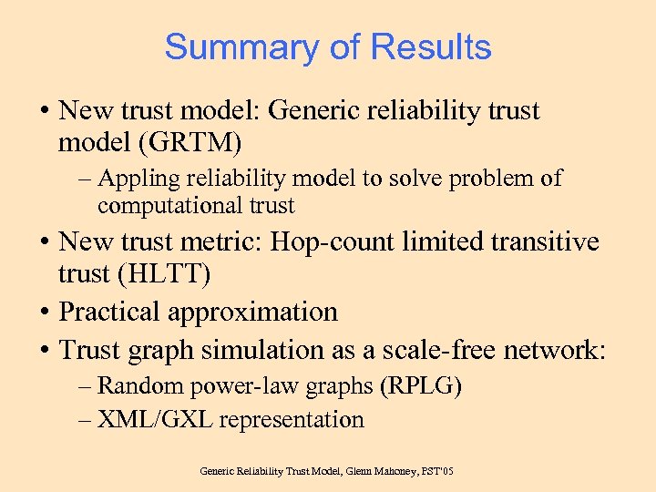 Summary of Results • New trust model: Generic reliability trust model (GRTM) – Appling