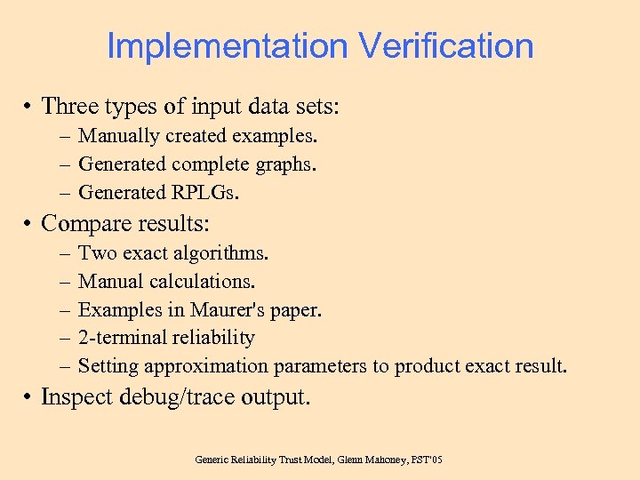 Implementation Verification • Three types of input data sets: – Manually created examples. –