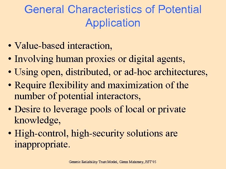 General Characteristics of Potential Application • • Value-based interaction, Involving human proxies or digital