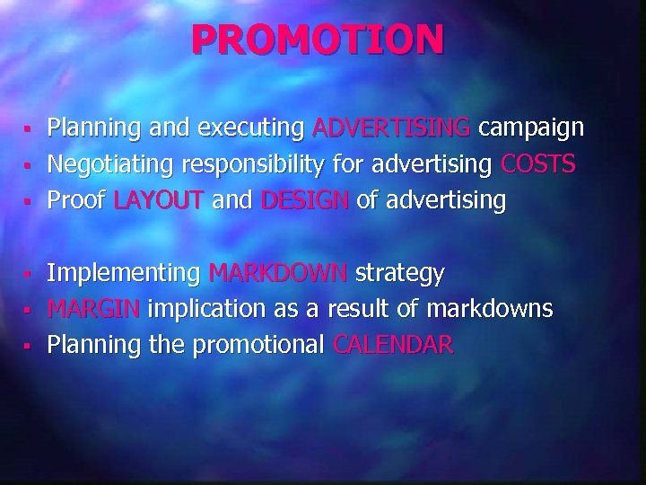 PROMOTION § § § Planning and executing ADVERTISING campaign Negotiating responsibility for advertising COSTS