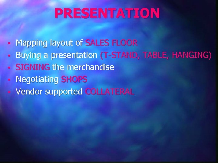 PRESENTATION § § § Mapping layout of SALES FLOOR Buying a presentation (T-STAND, TABLE,