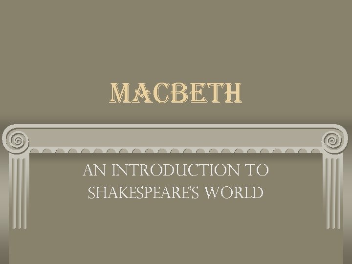 macbeth An Introduction to Shakespeare’s World 