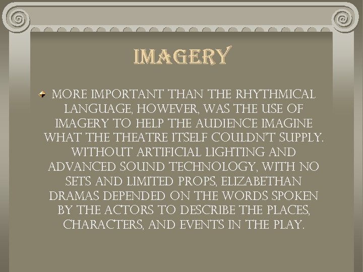 imagery More important than the rhythmical language, however, was the use of imagery to