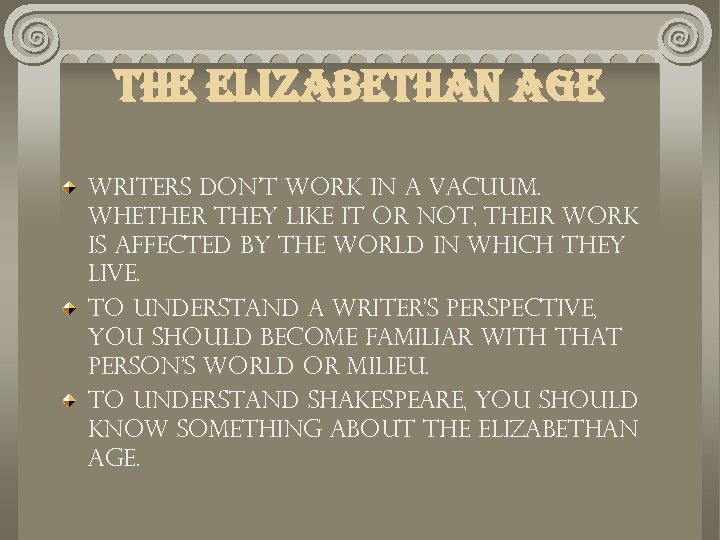 the elizabethan age Writers don't work in a vacuum. Whether they like it or