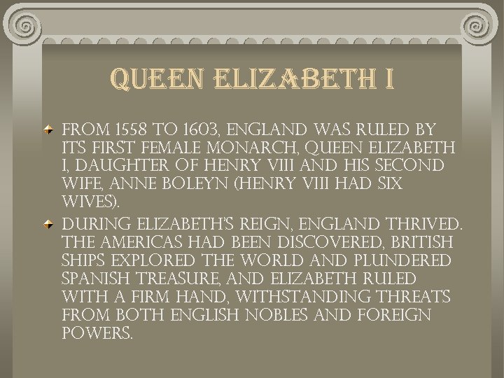 Queen elizabeth i From 1558 to 1603, England was ruled by its first female