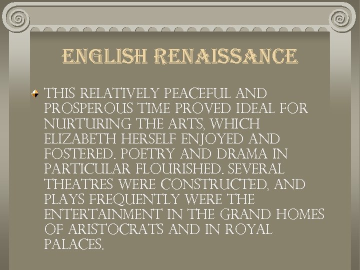 english renaissance This relatively peaceful and prosperous time proved ideal for nurturing the arts,