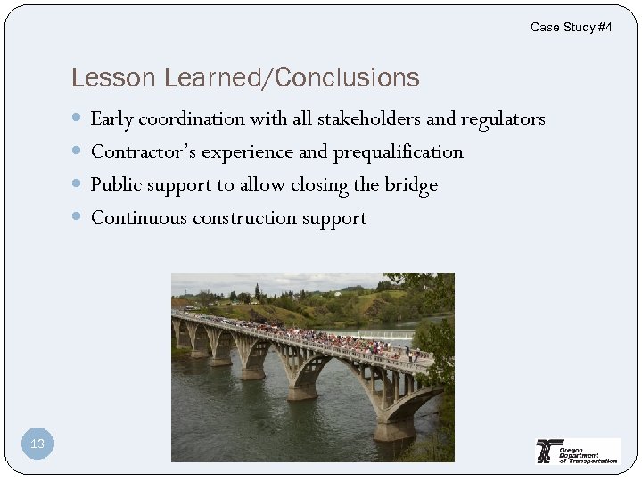 Case Study #4 Lesson Learned/Conclusions Early coordination with all stakeholders and regulators Contractor’s experience