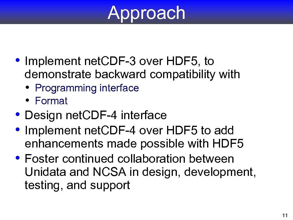 Approach • Implement net. CDF-3 over HDF 5, to • • • demonstrate backward