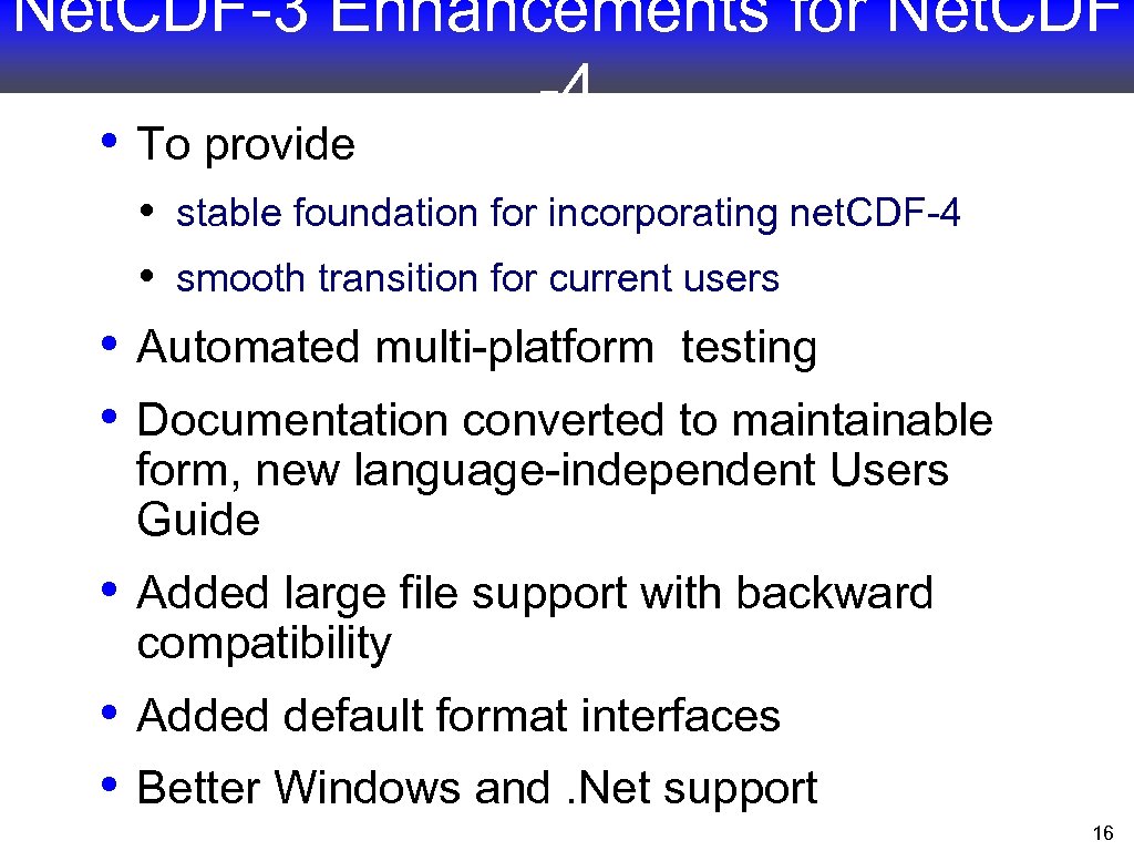 Net. CDF-3 Enhancements for Net. CDF -4 • To provide • • • stable