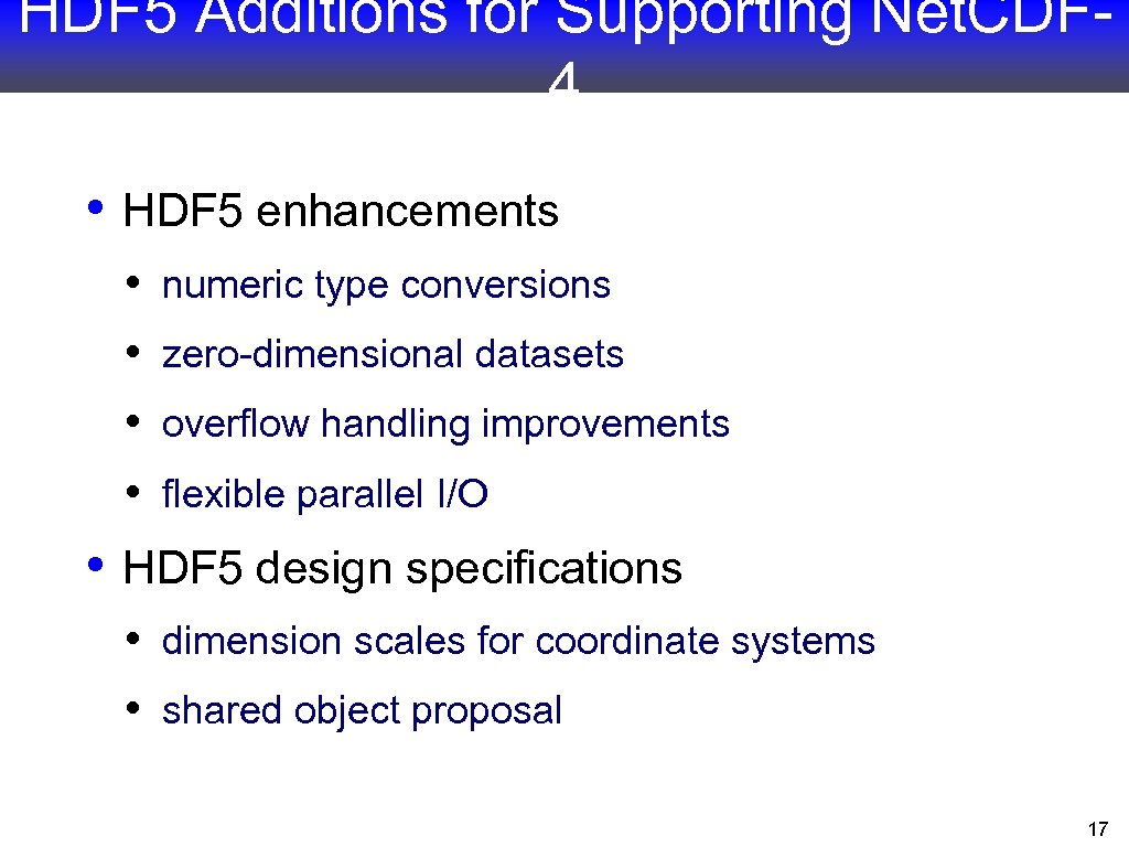 HDF 5 Additions for Supporting Net. CDF 4 • HDF 5 enhancements • •