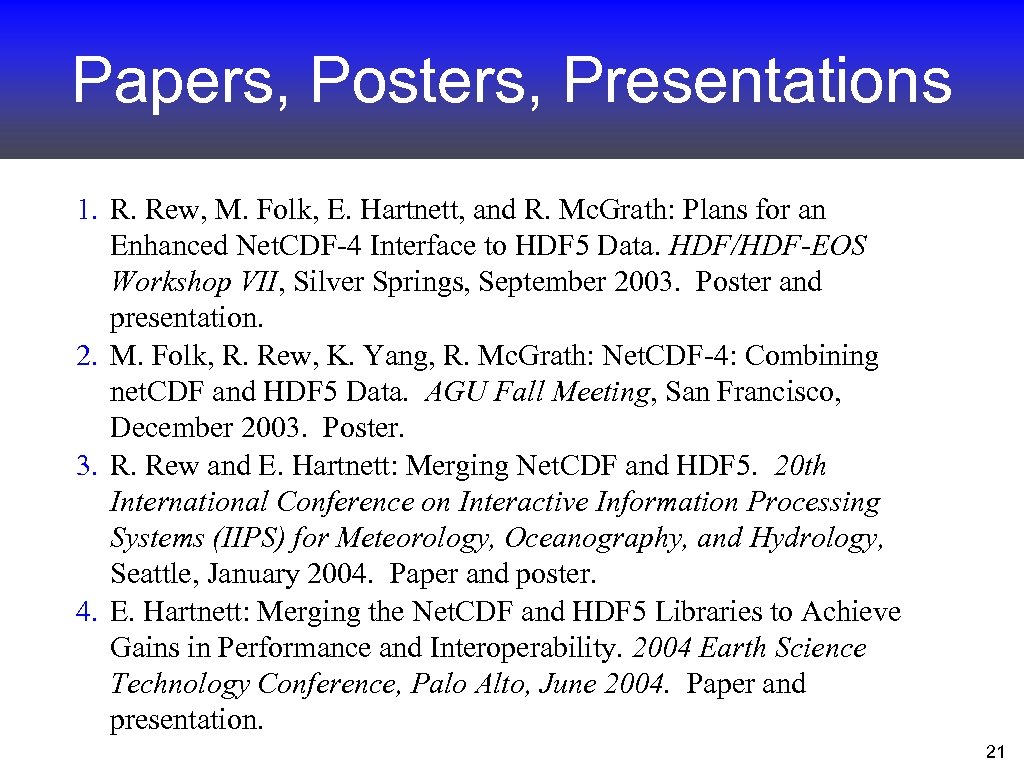 Papers, Posters, Presentations 1. R. Rew, M. Folk, E. Hartnett, and R. Mc. Grath: