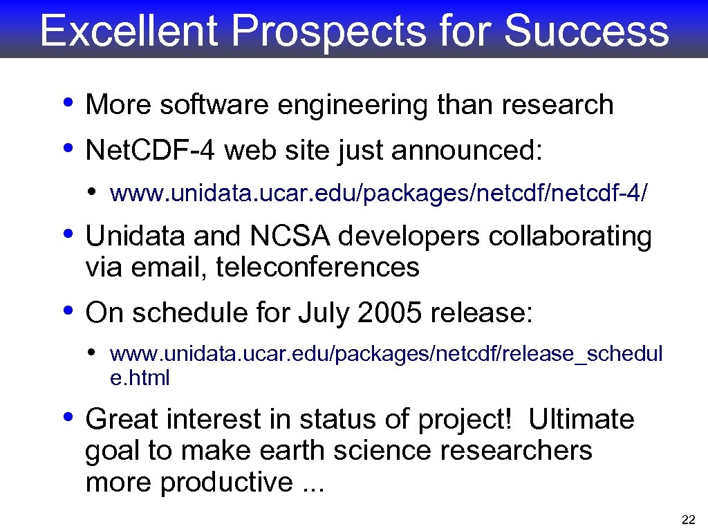 Excellent Prospects for Success • More software engineering than research • Net. CDF-4 web