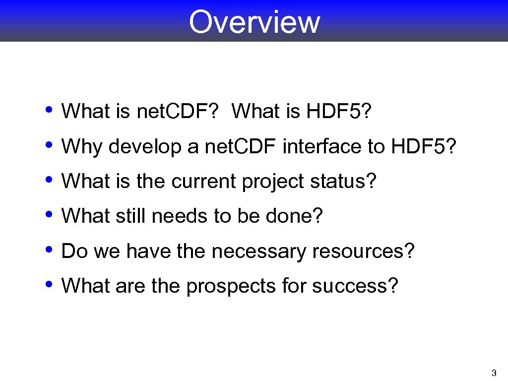 Overview • • • What is net. CDF? What is HDF 5? Why develop