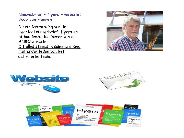 Nieuwsbrief – flyers – website: Joop van Haaren De eindverzorging van de kwartaal nieuwsbrief,