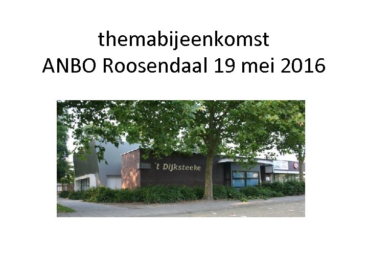 themabijeenkomst ANBO Roosendaal 19 mei 2016 