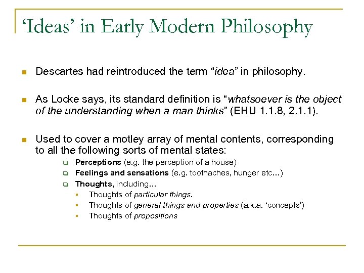 ‘Ideas’ in Early Modern Philosophy n Descartes had reintroduced the term “idea” in philosophy.