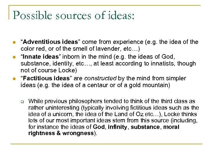 Possible sources of ideas: n n n “Adventitious ideas” come from experience (e. g.