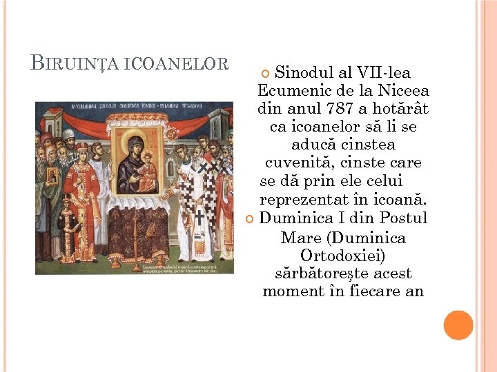 BIRUINȚA ICOANELOR Sinodul al VII-lea Ecumenic de la Niceea din anul 787 a hotărât