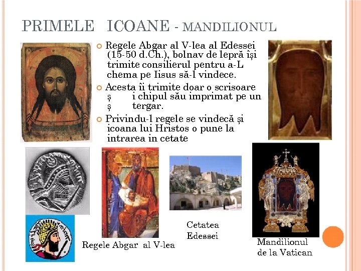 PRIMELE ICOANE - MANDILIONUL Regele Abgar al V-lea al Edessei (15 -50 d. Ch.