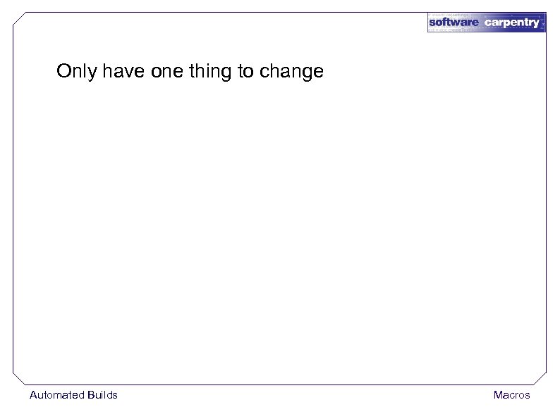 Only have one thing to change Automated Builds Macros 