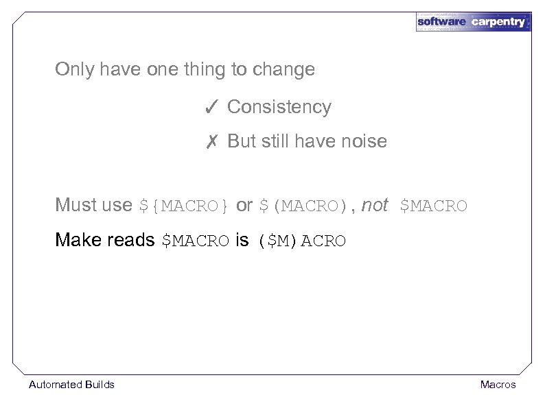 Only have one thing to change ✓ Consistency ✗ But still have noise Must