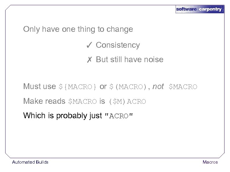 Only have one thing to change ✓ Consistency ✗ But still have noise Must