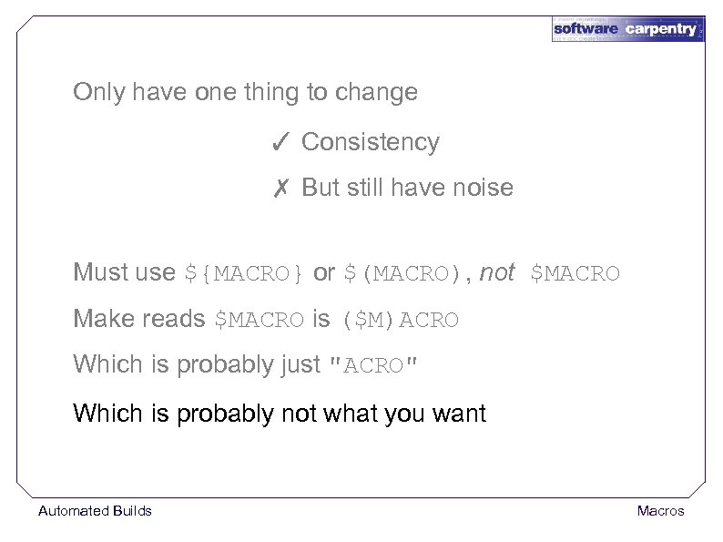 Only have one thing to change ✓ Consistency ✗ But still have noise Must