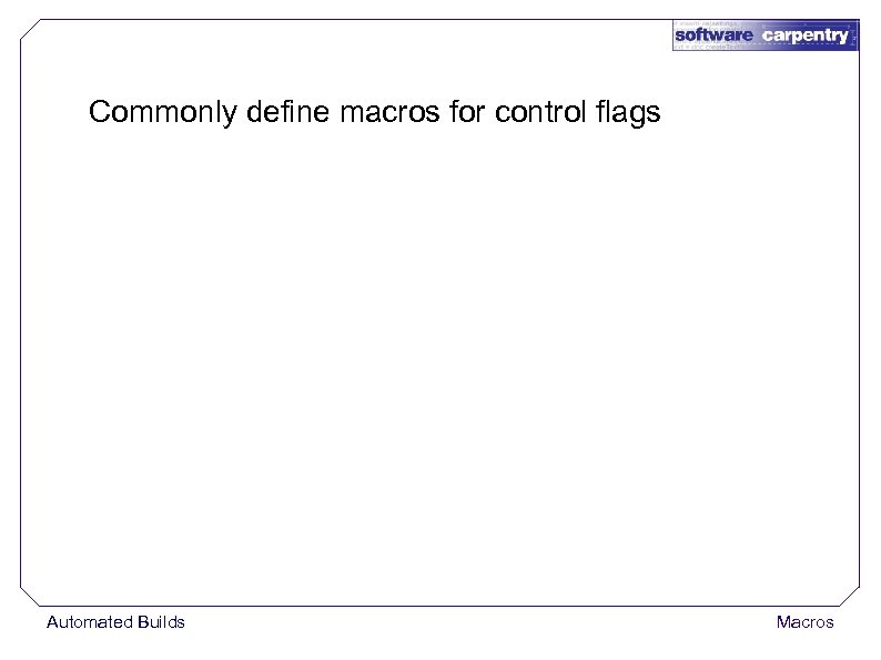 Commonly define macros for control flags Automated Builds Macros 