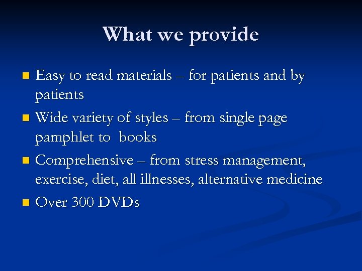 What we provide Easy to read materials – for patients and by patients n