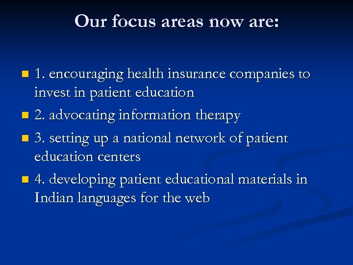 Our focus areas now are: 1. encouraging health insurance companies to invest in patient