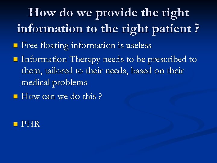 How do we provide the right information to the right patient ? Free floating