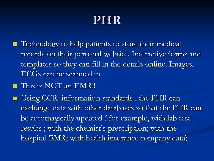 PHR n n n Technology to help patients to store their medical records on