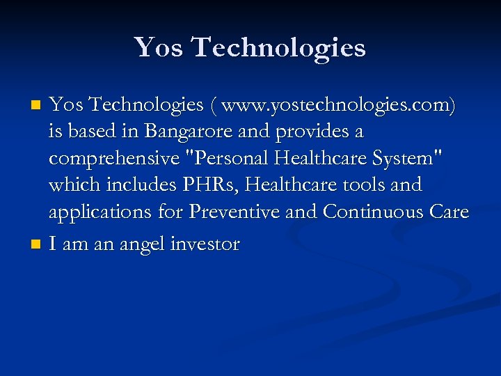 Yos Technologies ( www. yostechnologies. com) is based in Bangarore and provides a comprehensive