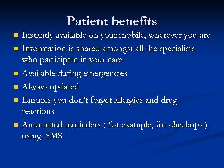 Patient benefits n n n Instantly available on your mobile, wherever you are Information