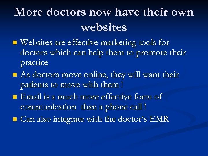 More doctors now have their own websites Websites are effective marketing tools for doctors