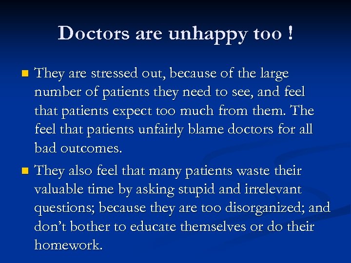 Doctors are unhappy too ! They are stressed out, because of the large number