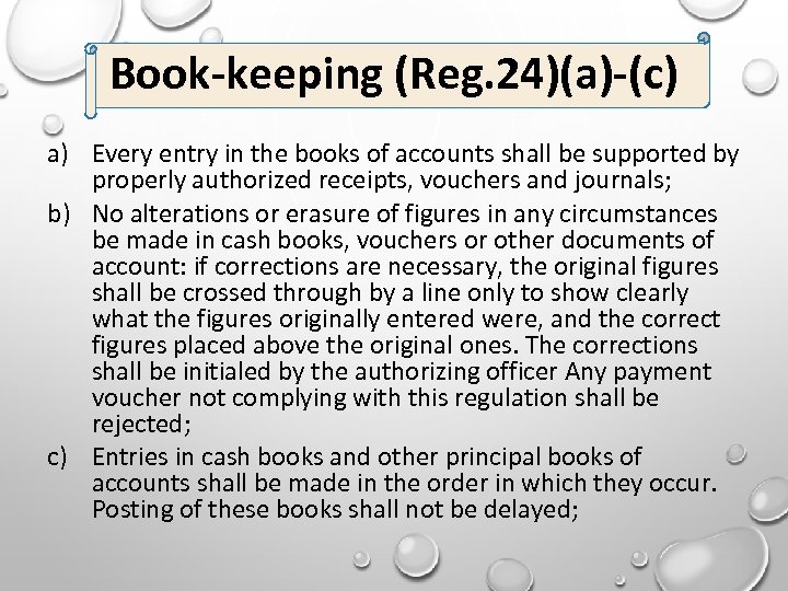 Book-keeping (Reg. 24)(a)-(c) a) Every entry in the books of accounts shall be supported
