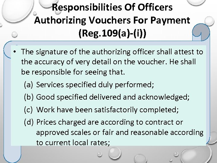 Responsibilities Of Officers Authorizing Vouchers For Payment (Reg. 109(a)-(i)) • The signature of the