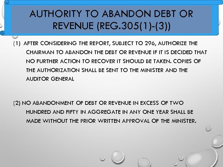 AUTHORITY TO ABANDON DEBT OR REVENUE (REG. 305(1)-(3)) (1) AFTER CONSIDERING THE REPORT, SUBJECT