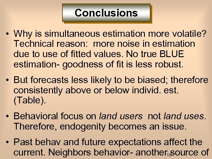 Conclusions • Why is simultaneous estimation more volatile? Technical reason: more noise in estimation