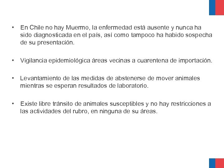  • En Chile no hay Muermo, la enfermedad está ausente y nunca ha