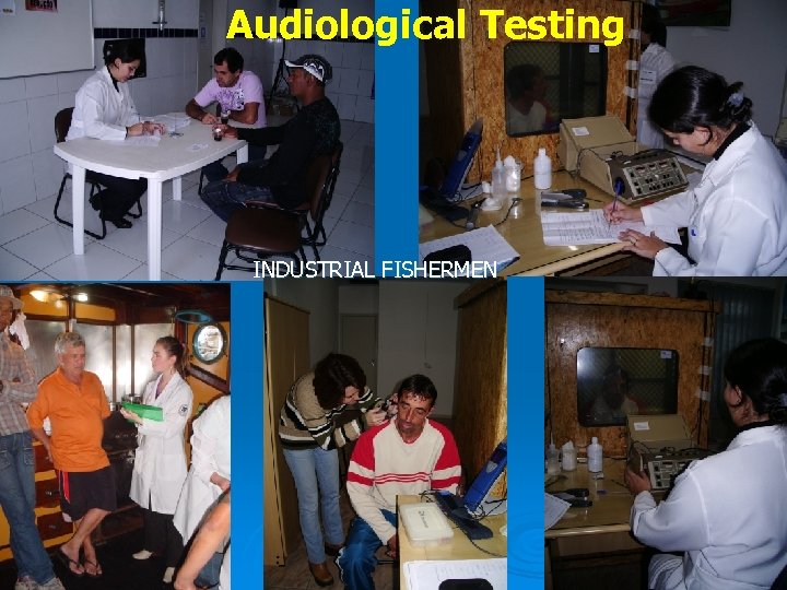 Audiological Testing INDUSTRIAL FISHERMEN 