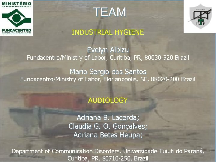 TEAM INDUSTRIAL HYGIENE Evelyn Albizu Fundacentro/Ministry of Labor, Curitiba, PR, 80030 -320 Brazil Mario