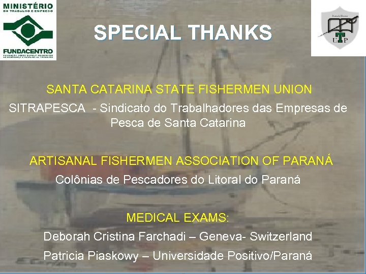 SPECIAL THANKS SANTA CATARINA STATE FISHERMEN UNION SITRAPESCA - Sindicato do Trabalhadores das Empresas